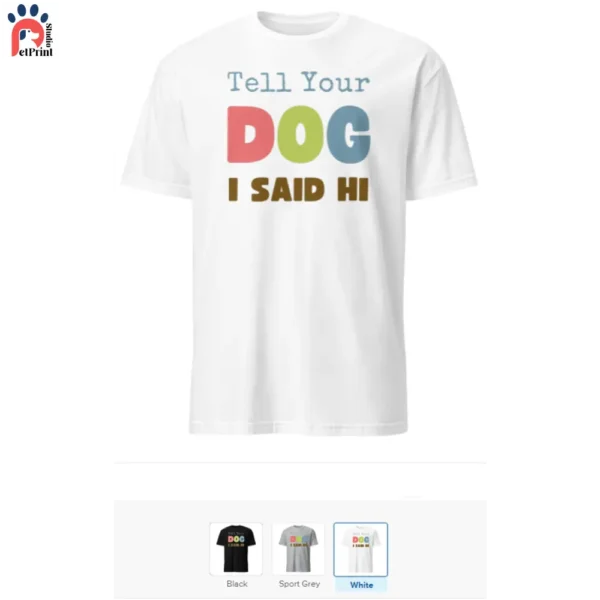 Tell Your Dog I Said Hi - Humorous Dog (1)